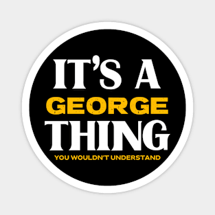 It's a George Thing You Wouldn't Understand Magnet